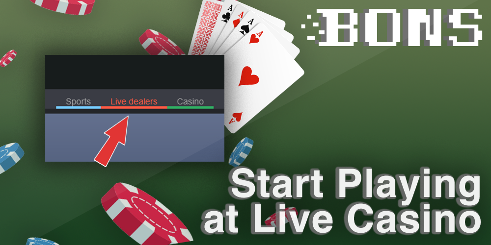 select the "Live dealers" category and Start Playing at Bons Live Casino